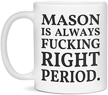Mason Her Zaman Haklıdır Komik Mason Kupaları Mason için Alaycı Kupa, 11 Ons Beyaz